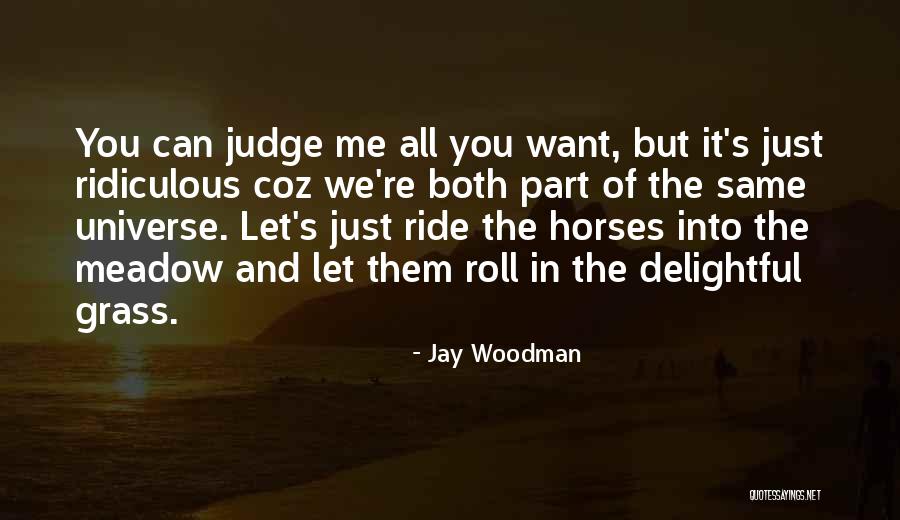 You're Just The Same Quotes By Jay Woodman You're Just The Same Quotes By Jay Woodman