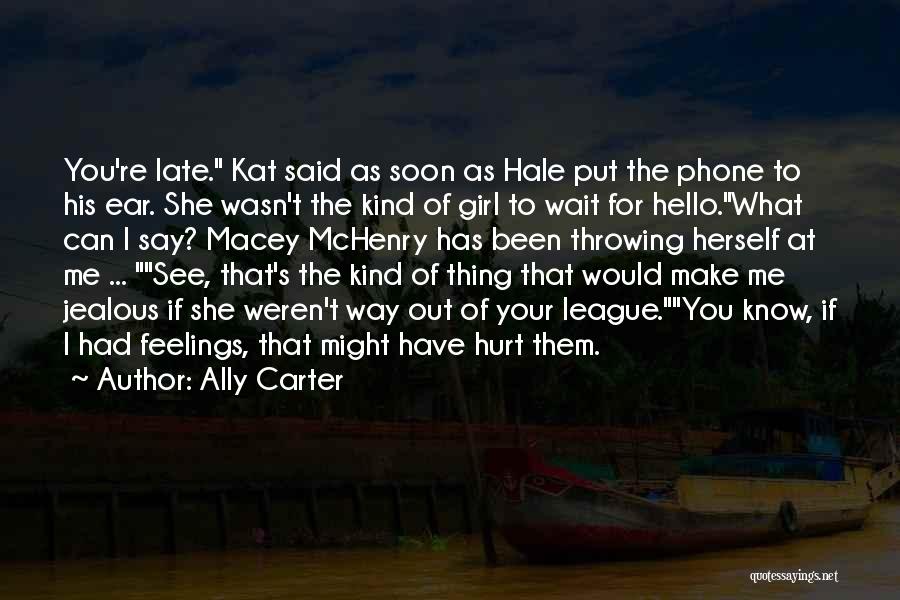 You're Late Quotes By Ally Carter