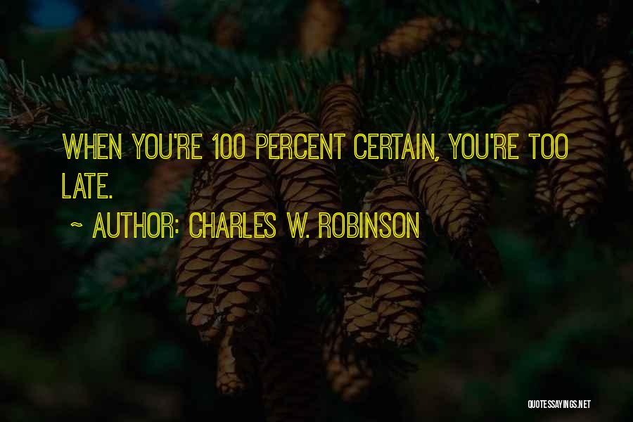 You're Late Quotes By Charles W. Robinson