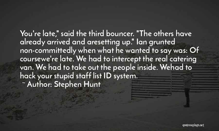 You're Late Quotes By Stephen Hunt