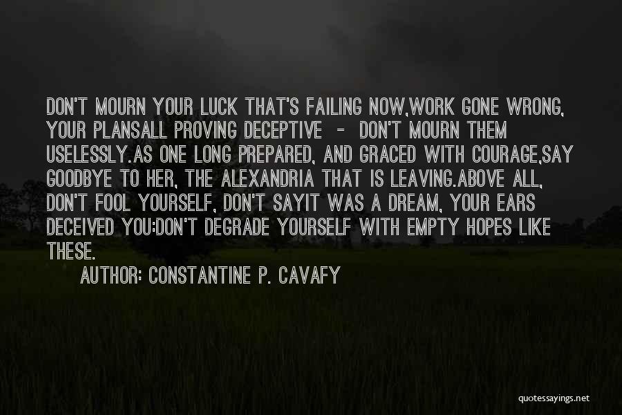 You're Leaving Work Quotes By Constantine P. Cavafy