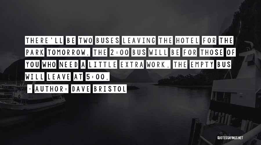 You're Leaving Work Quotes By Dave Bristol