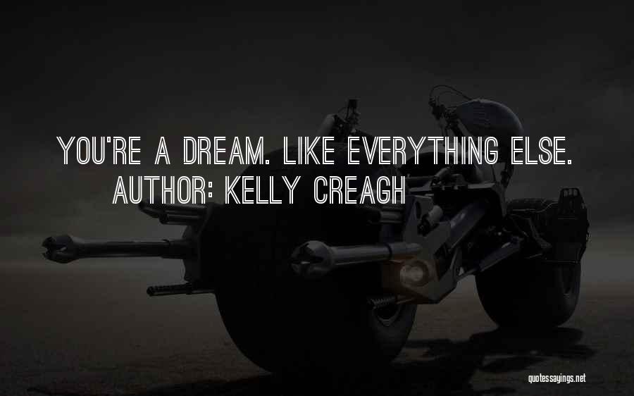 You're Like A Dream Quotes By Kelly Creagh