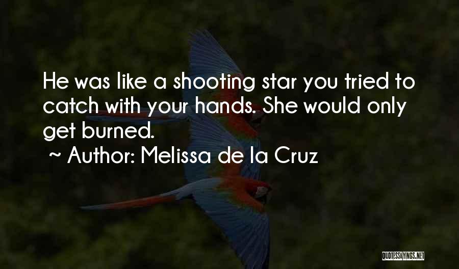You're Like A Shooting Star Quotes By Melissa De La Cruz