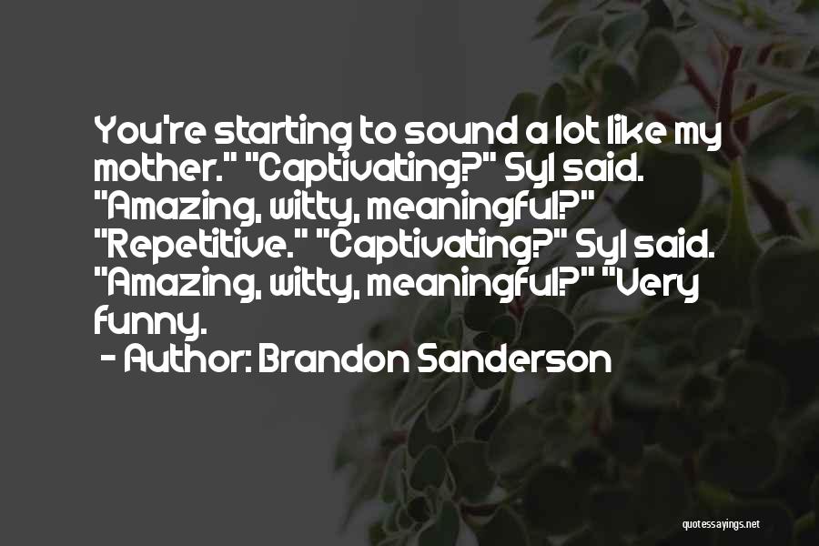 You're Like My Mother Quotes By Brandon Sanderson