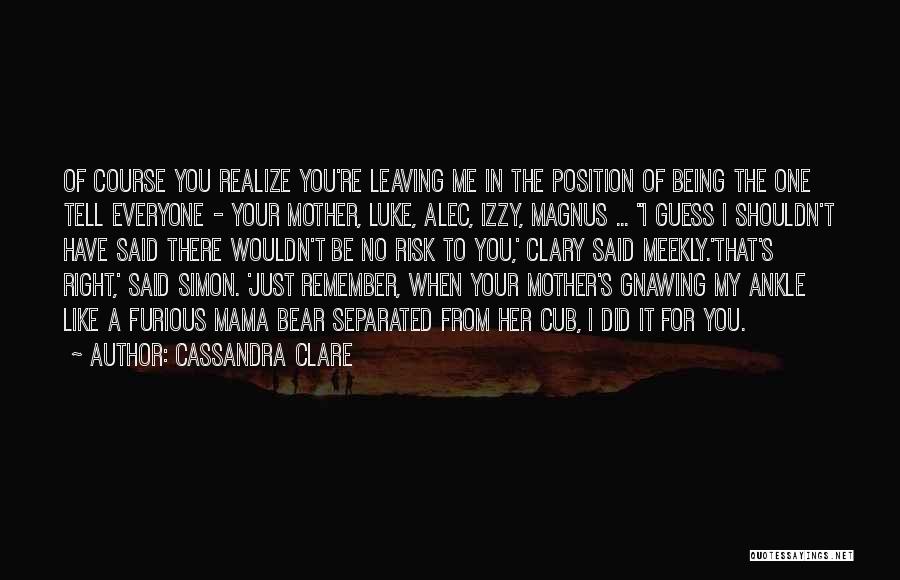 You're Like My Mother Quotes By Cassandra Clare