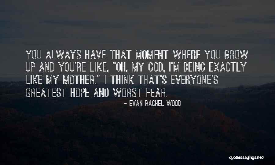 You're Like My Mother Quotes By Evan Rachel Wood