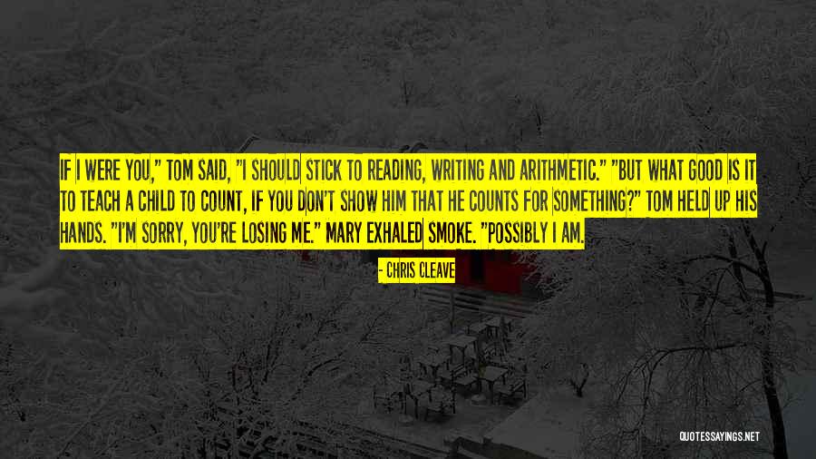 You're Losing Me Quotes By Chris Cleave