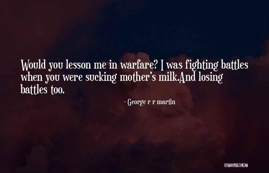 You're Losing Me Quotes By George R R Martin