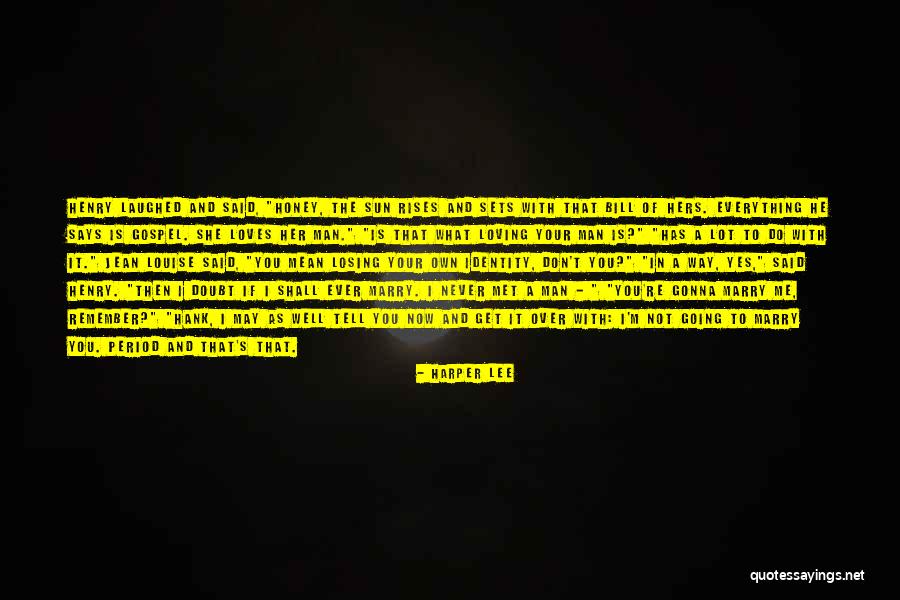 You're Losing Me Quotes By Harper Lee You're Losing Me Quotes By Harper Lee