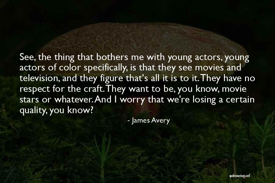 You're Losing Me Quotes By James Avery