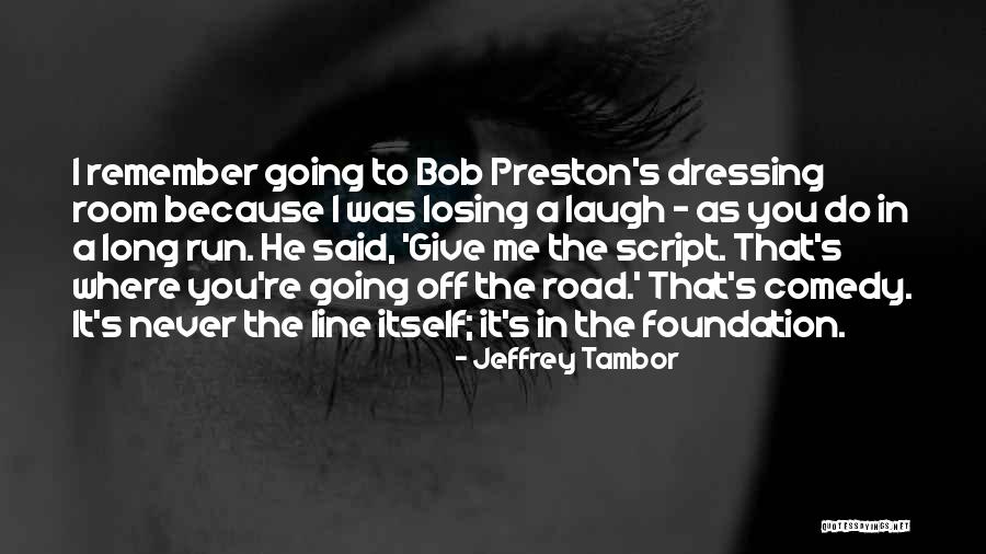 You're Losing Me Quotes By Jeffrey Tambor You're Losing Me Quotes By Jeffrey Tambor