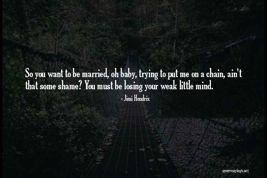 You're Losing Me Quotes By Jimi Hendrix You're Losing Me Quotes By Jimi Hendrix