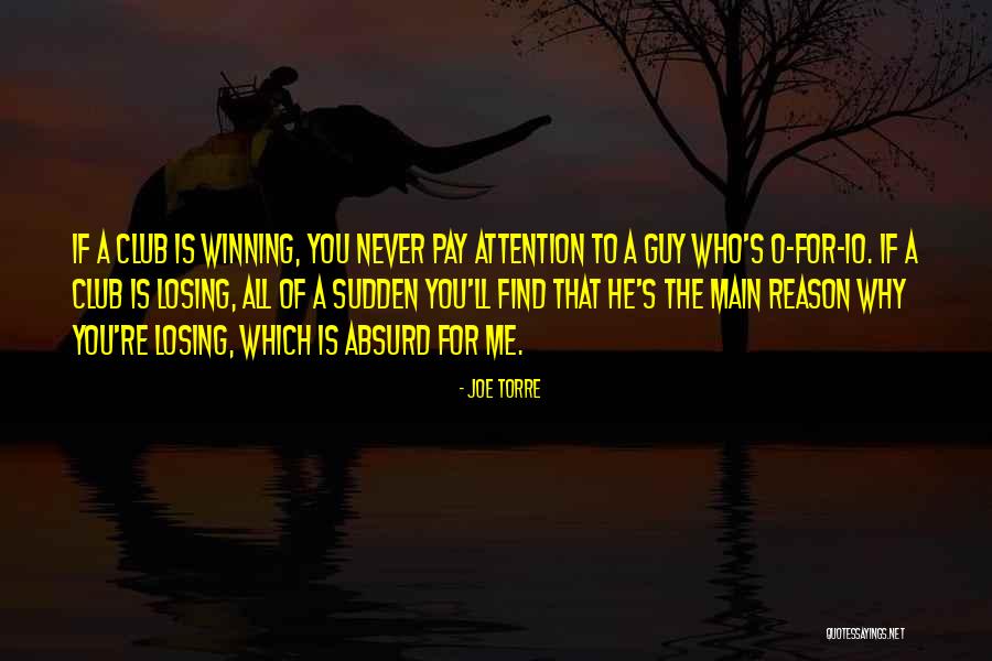 You're Losing Me Quotes By Joe Torre You're Losing Me Quotes By Joe Torre