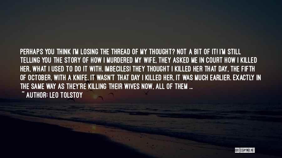 You're Losing Me Quotes By Leo Tolstoy
