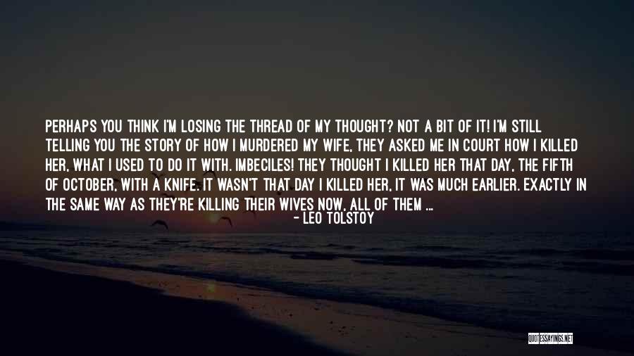 You're Losing Me Quotes By Leo Tolstoy You're Losing Me Quotes By Leo Tolstoy