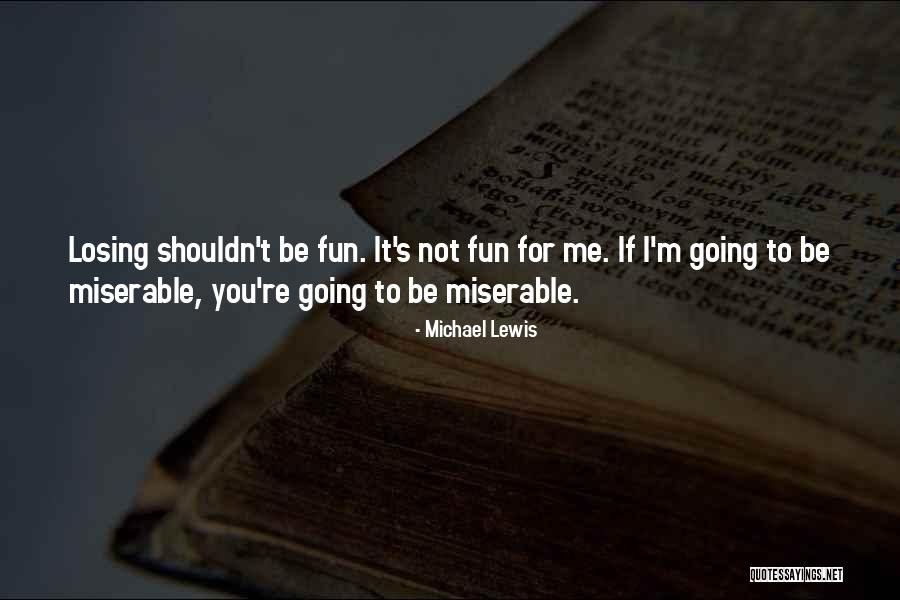 You're Losing Me Quotes By Michael Lewis You're Losing Me Quotes By Michael Lewis