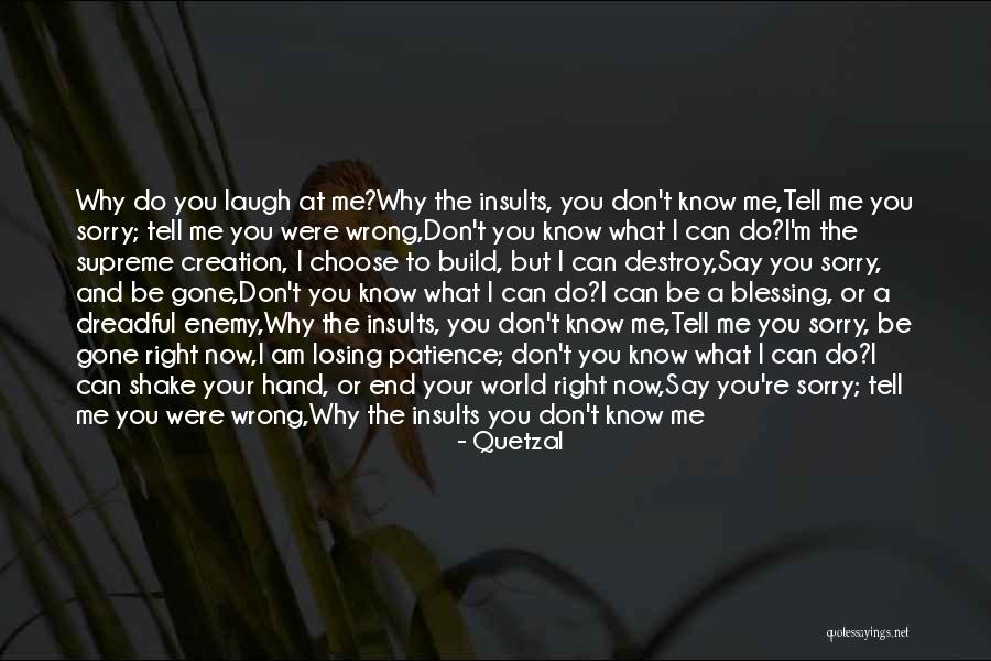 You're Losing Me Quotes By Quetzal You're Losing Me Quotes By Quetzal