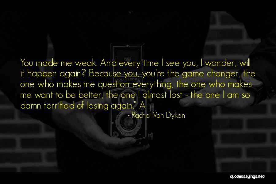 You're Losing Me Quotes By Rachel Van Dyken You're Losing Me Quotes By Rachel Van Dyken