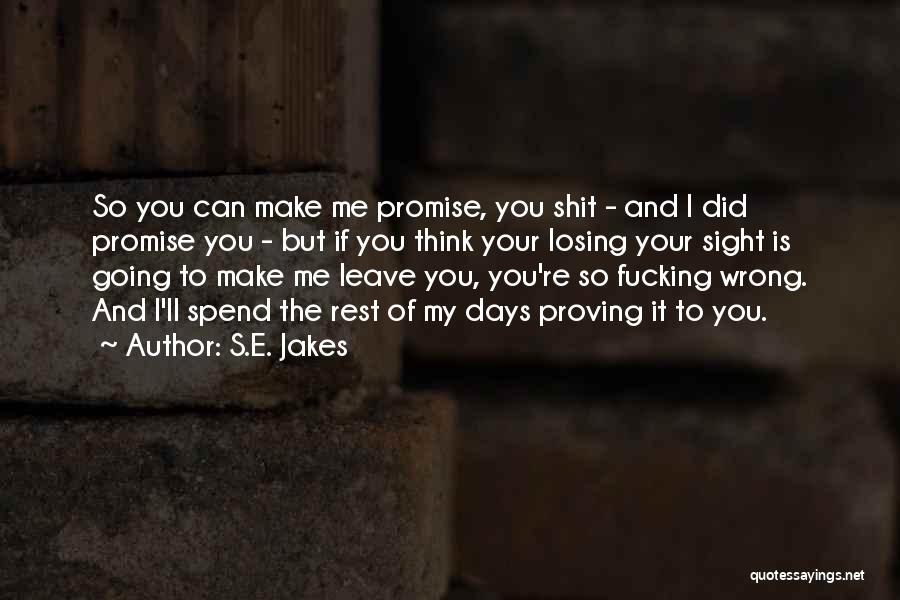 You're Losing Me Quotes By S.E. Jakes