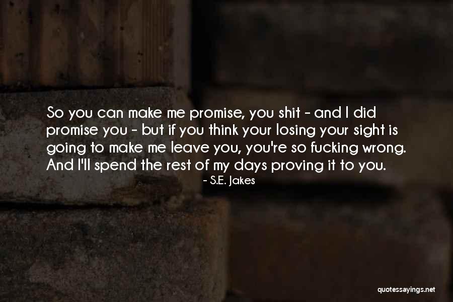 You're Losing Me Quotes By S.E. Jakes