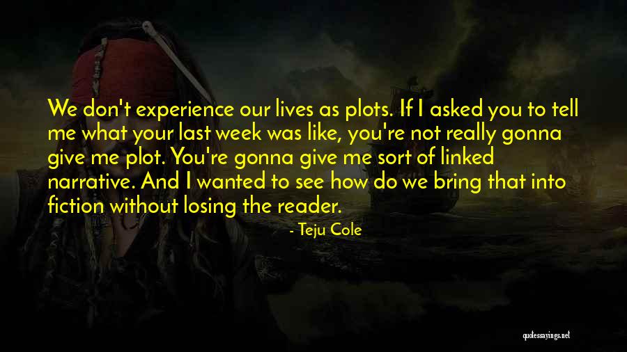 You're Losing Me Quotes By Teju Cole You're Losing Me Quotes By Teju Cole