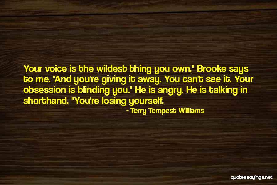 You're Losing Me Quotes By Terry Tempest Williams You're Losing Me Quotes By Terry Tempest Williams