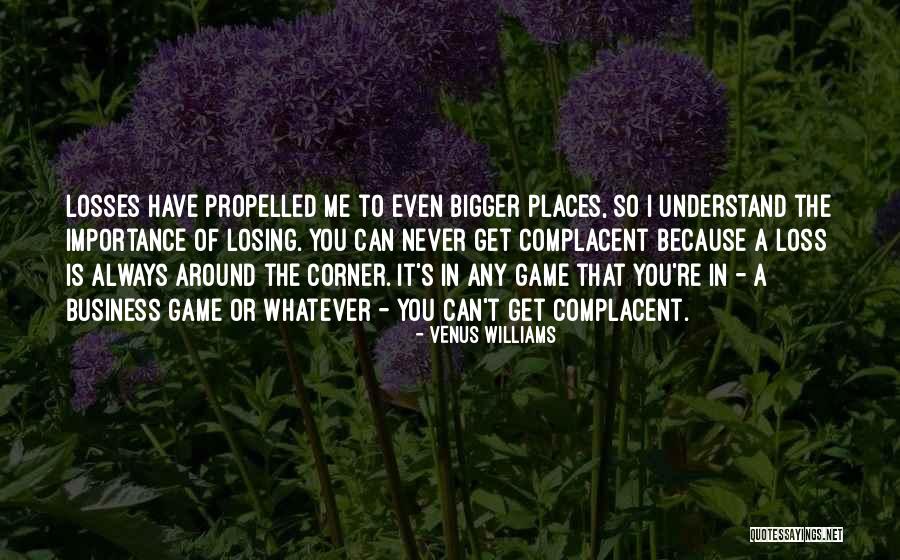 You're Losing Me Quotes By Venus Williams You're Losing Me Quotes By Venus Williams