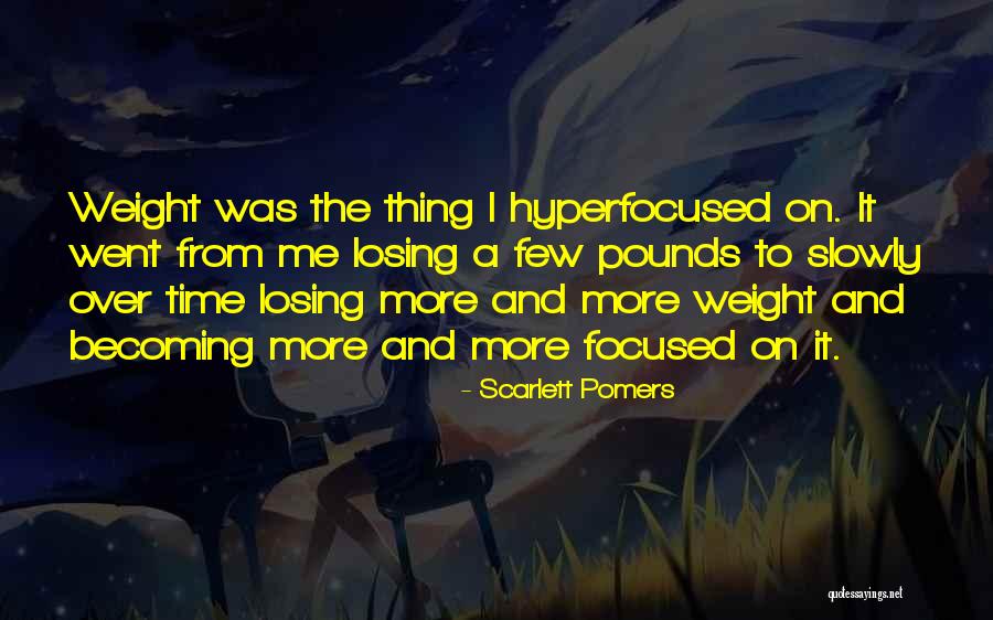 You're Losing Me Slowly Quotes By Scarlett Pomers You're Losing Me Slowly Quotes By Scarlett Pomers