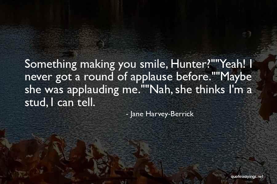 You're Making Me Smile Quotes By Jane Harvey-Berrick