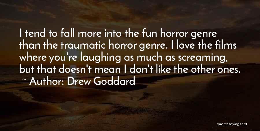 You're Mean But I Love You Quotes By Drew Goddard