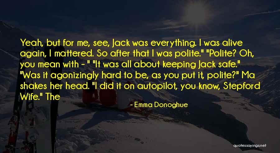 You're Mean Everything To Me Quotes By Emma Donoghue