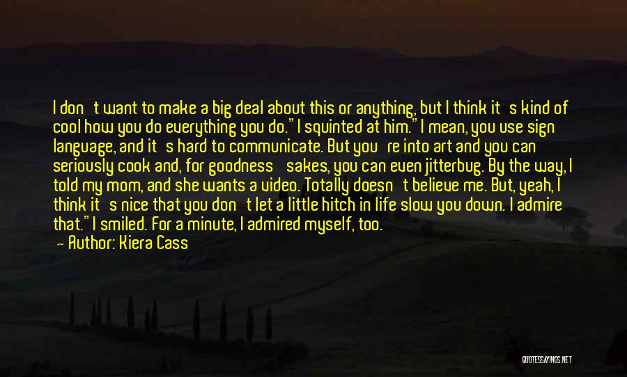You're Mean Everything To Me Quotes By Kiera Cass You're Mean Everything To Me Quotes By Kiera Cass