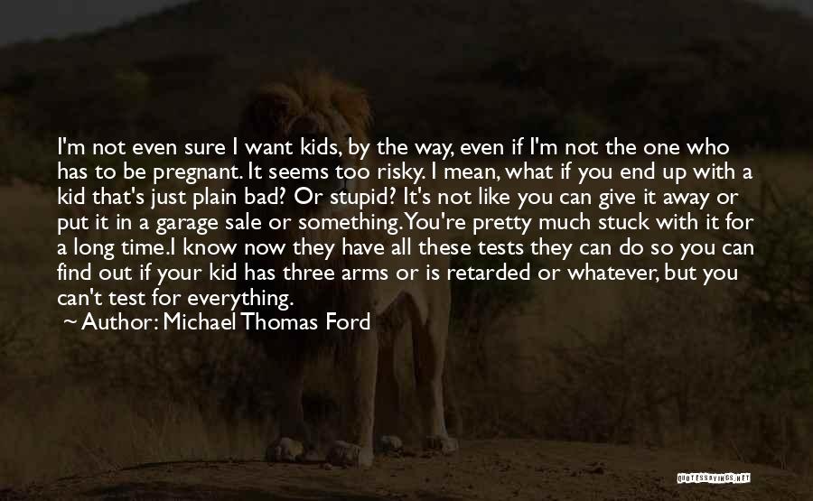 You're Mean Everything To Me Quotes By Michael Thomas Ford You're Mean Everything To Me Quotes By Michael Thomas Ford