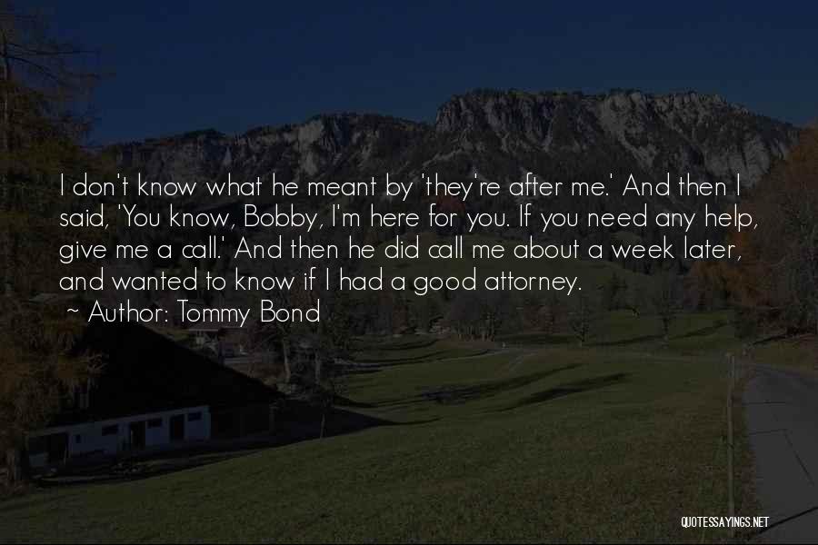 You're Meant For Me Quotes By Tommy Bond