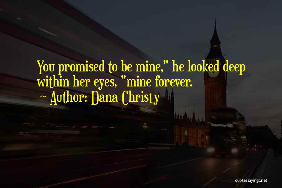 You're Mine Forever Quotes By Dana Christy