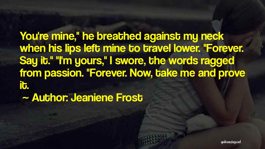 You're Mine Forever Quotes By Jeaniene Frost