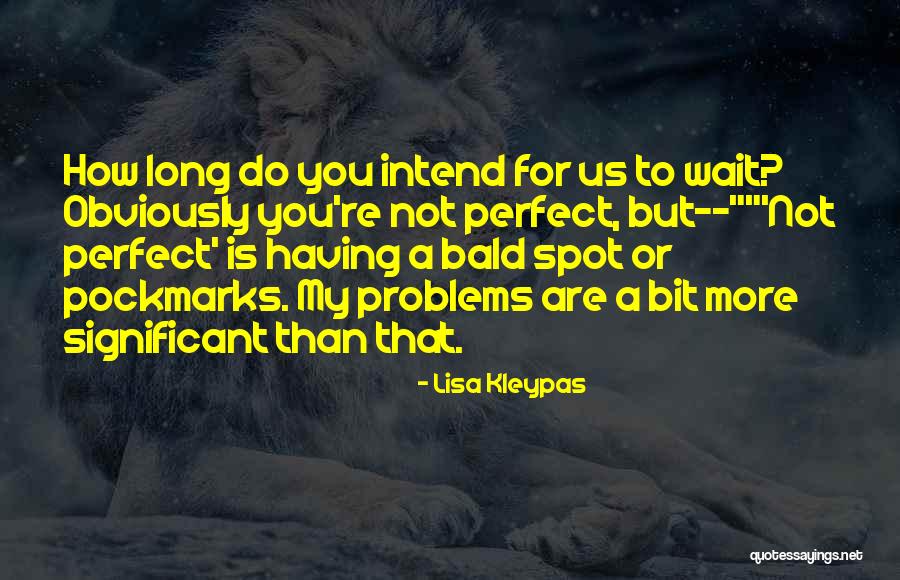 You're More Than Perfect Quotes By Lisa Kleypas You're More Than Perfect Quotes By Lisa Kleypas