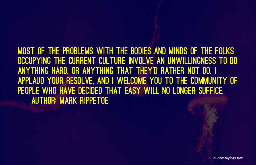 You're Most Welcome Quotes By Mark Rippetoe