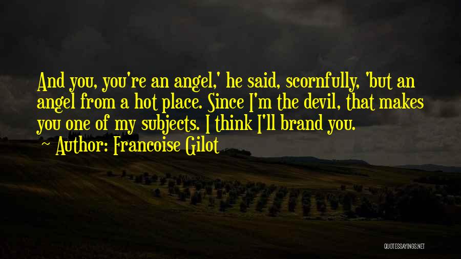 You're My Angel Quotes By Francoise Gilot