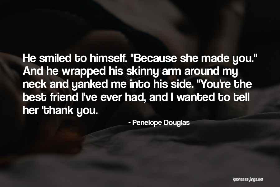 You're My Best Friend Because Quotes By Penelope Douglas You're My Best Friend Because Quotes By Penelope Douglas