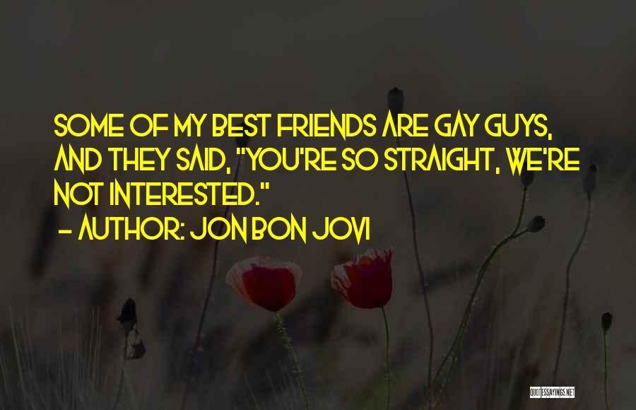 You're My Best Guy Friend Quotes By Jon Bon Jovi
