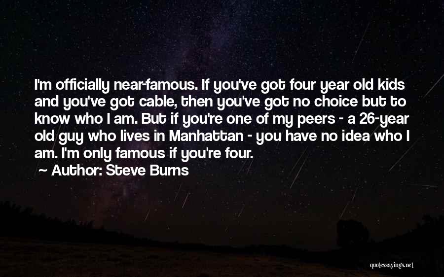 You're My Choice Quotes By Steve Burns