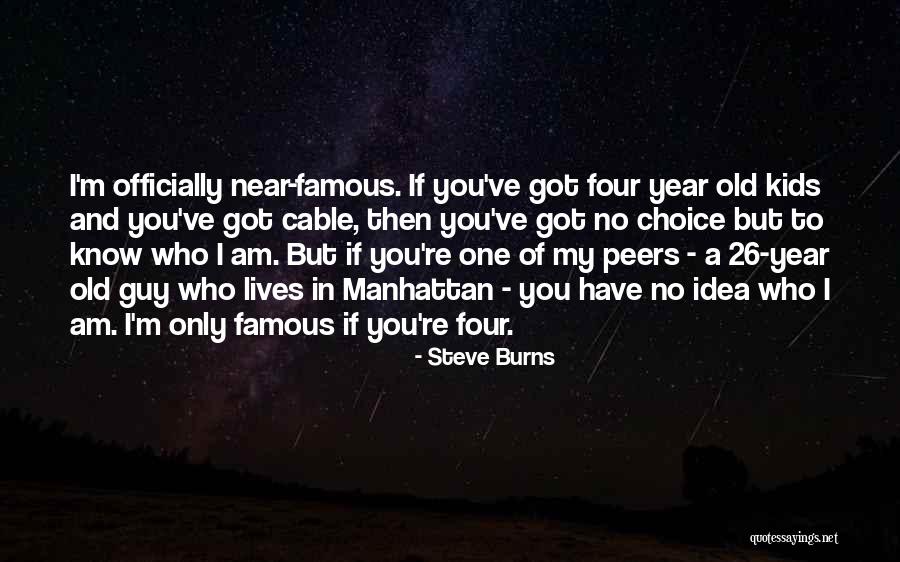 You're My Choice Quotes By Steve Burns