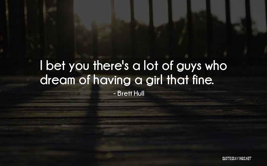 You're My Dream Girl Quotes By Brett Hull