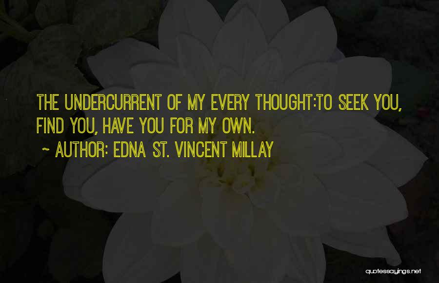 You're My Every Thought Quotes By Edna St. Vincent Millay