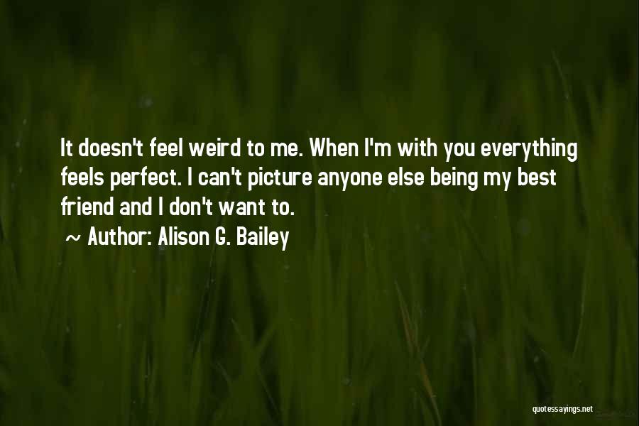 You're My Everything Picture Quotes By Alison G. Bailey