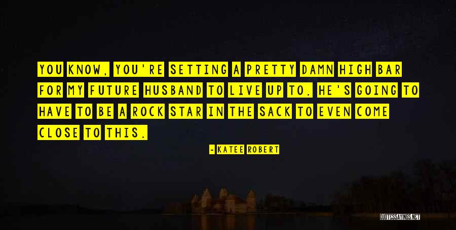 You're My Future Husband Quotes By Katee Robert You're My Future Husband Quotes By Katee Robert