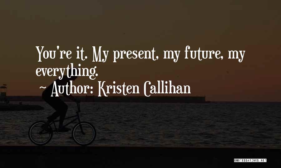 You're My Future Quotes By Kristen Callihan