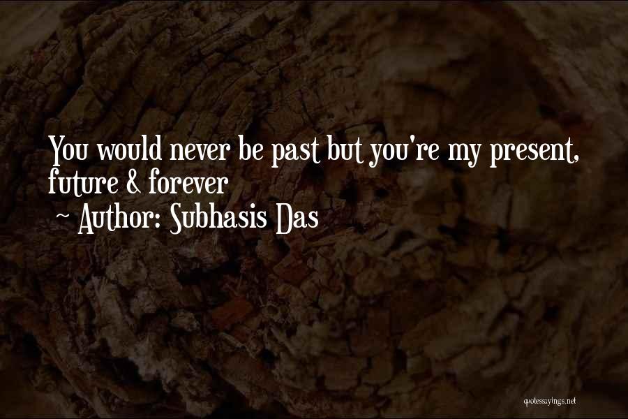 You're My Future Quotes By Subhasis Das
